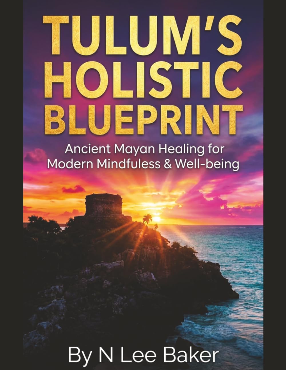 Tulum's Holistic Blueprint: Ancient Mayan Healing For Modern Mindfulness and Well-being