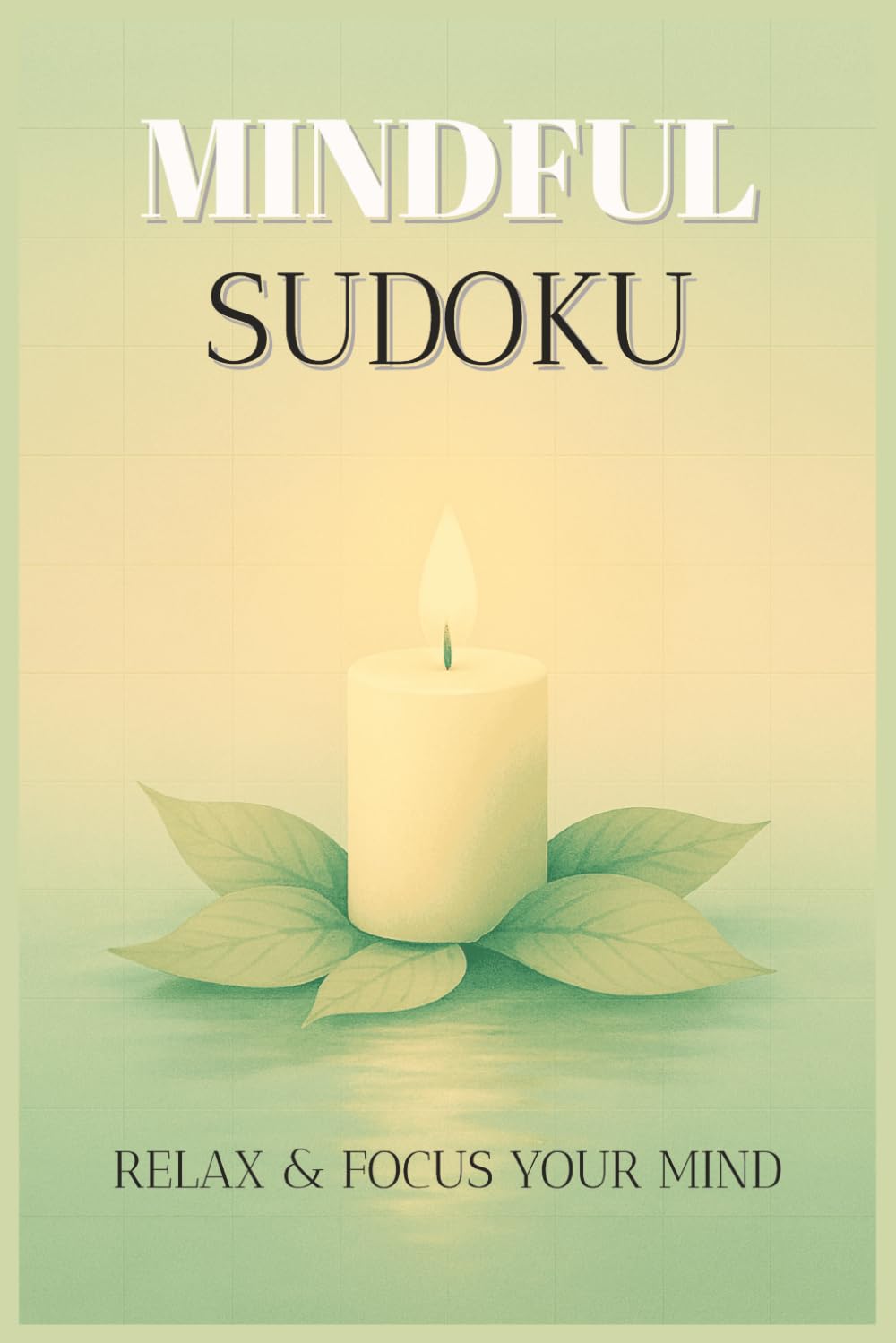 Mindful Sudoku Puzzle Book: Calming Brain Games for Adults, Seniors, and Puzzle Lovers