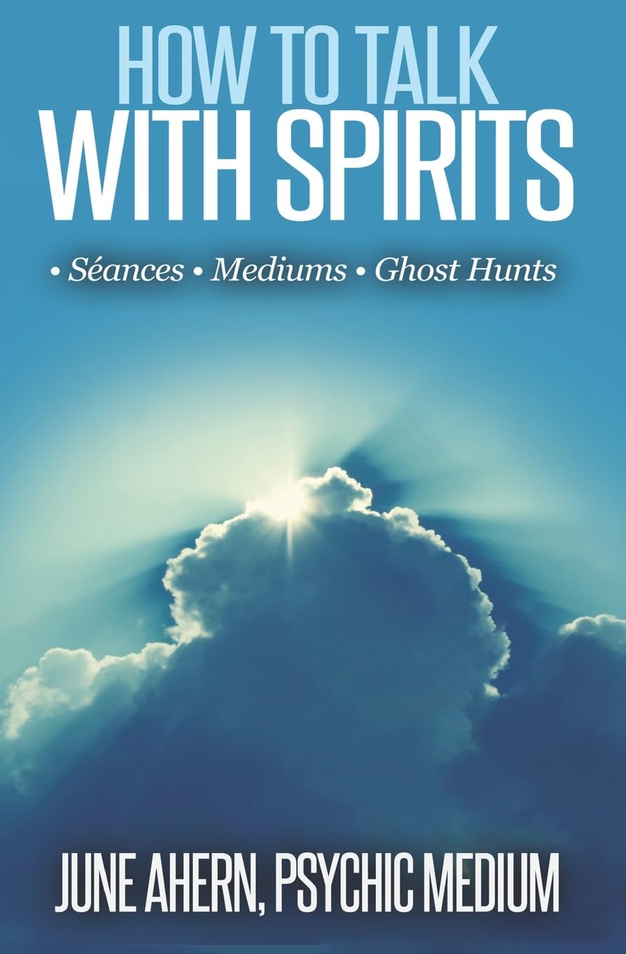 How to Talk to Spirits: Séances • Mediums • Ghost Hunts