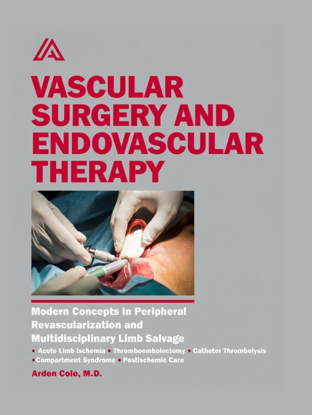Vascular Surgery and Endovascular Therapy: Modern Concepts in Peripheral Revascularization and Multidisciplinary Limb Salvage