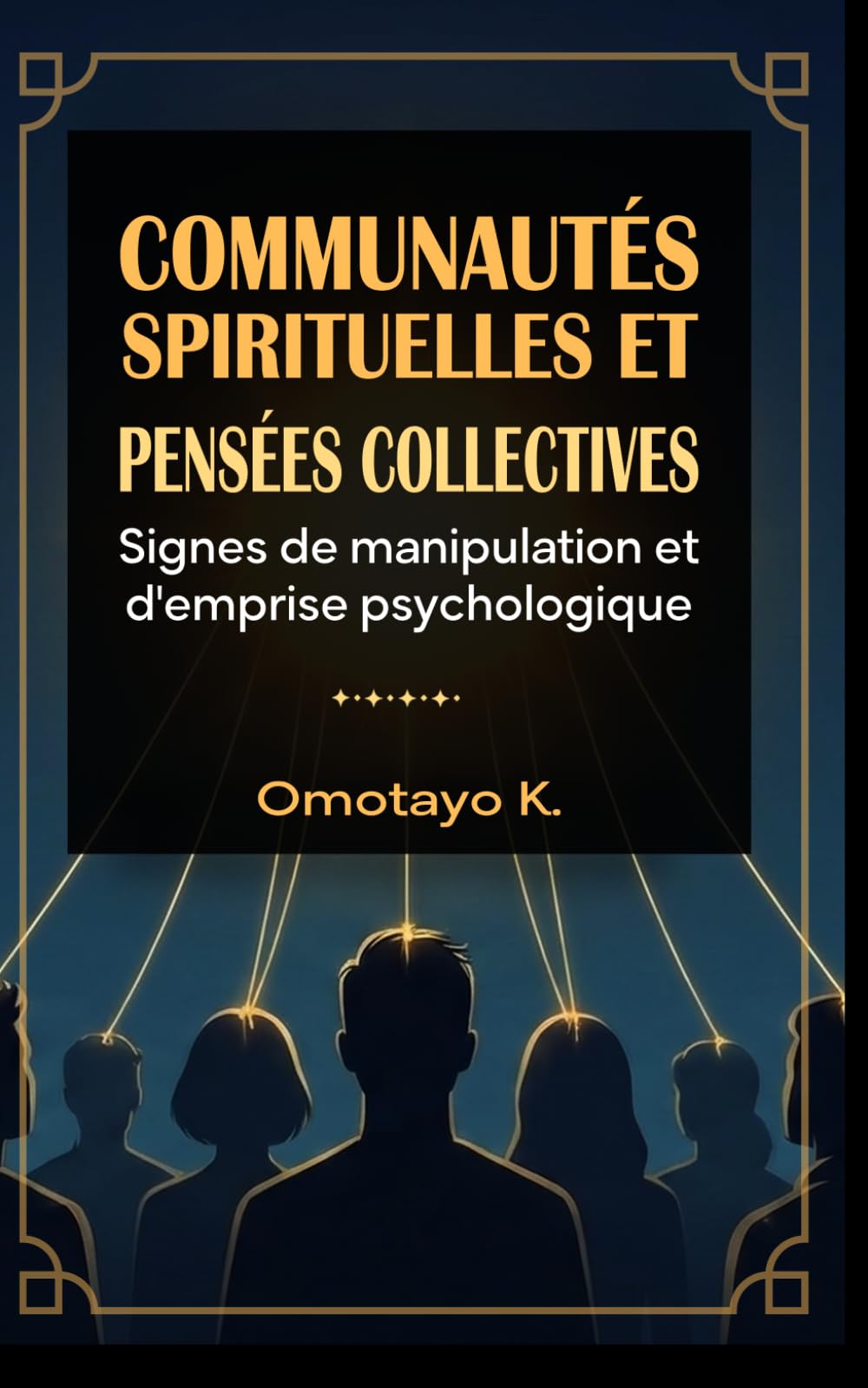Communautés spirituelles et pensées collectives: Signes de manipulation et d’emprise psychologique