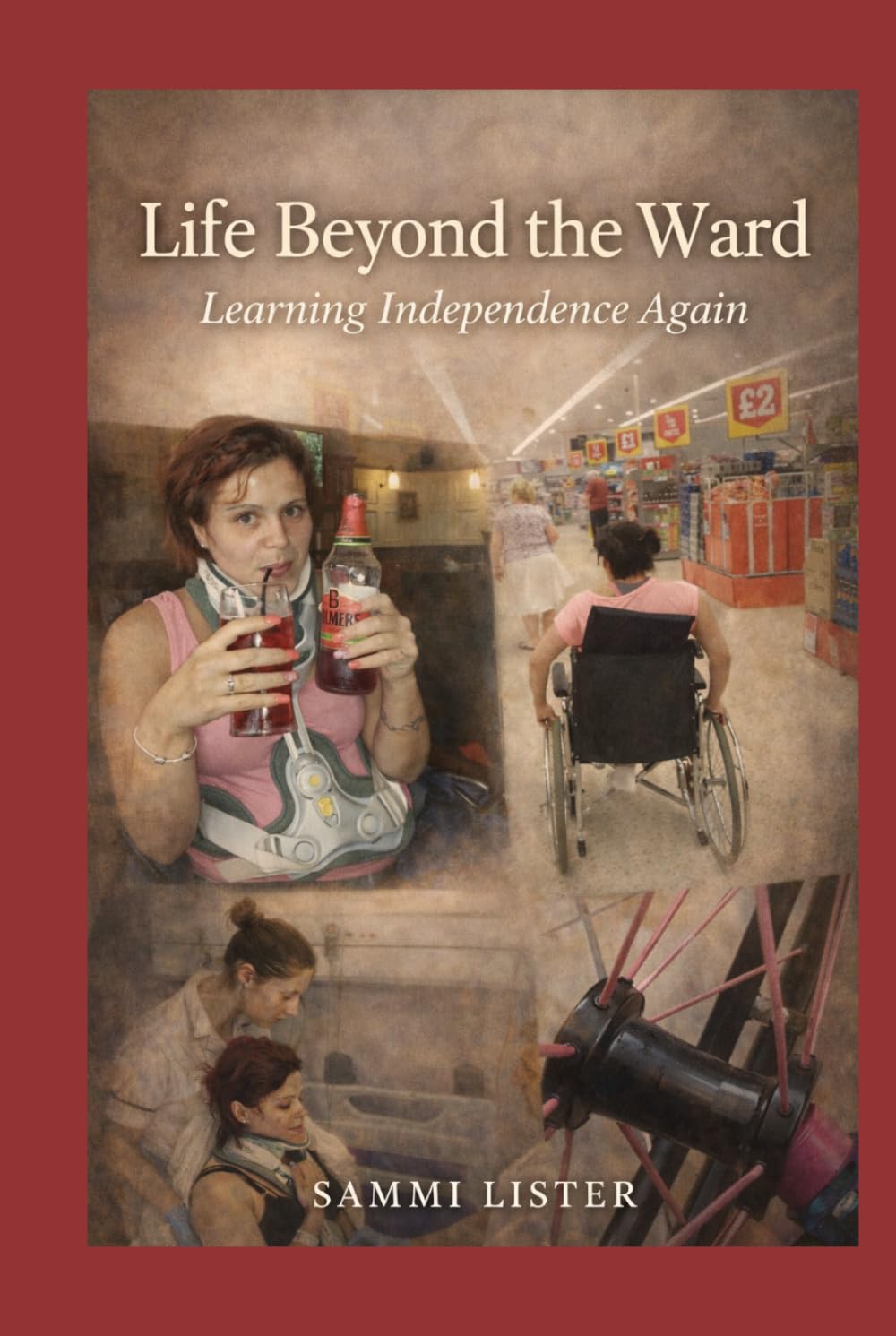 Life Beyond the Ward: Learning Independence Again (paralysed not powerless series)