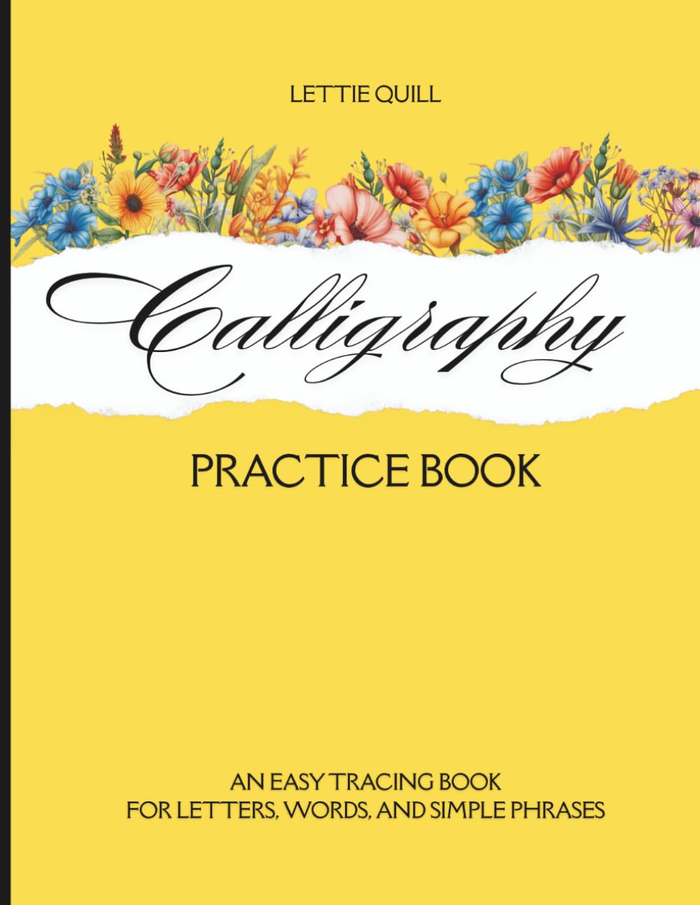 Calligraphy Practice Book: An Easy Tracing Book for Letters, Words, and Simple Phrases