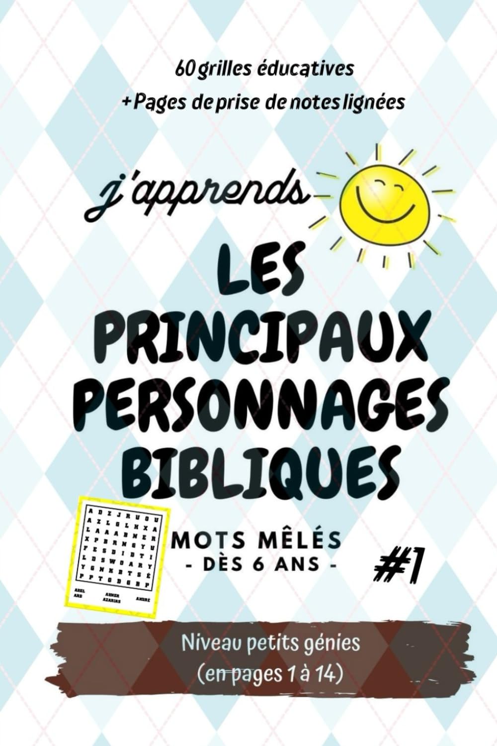 Mots Mêlés dès 6 ans - 60 grilles pour apprendre les principaux personnages bibliques: Carnet éducatif pour enfants - Mots mêlés basés sur les ... (avec solutions, bonus et pages lignées)