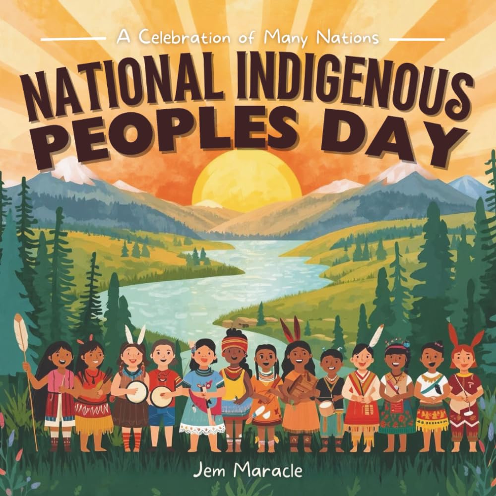 National Indigenous Peoples Day: A Celebration of Many Nations (Indigenous Book for Kids) Learn About First Nations, Inuit, and Métis Traditions in Canada