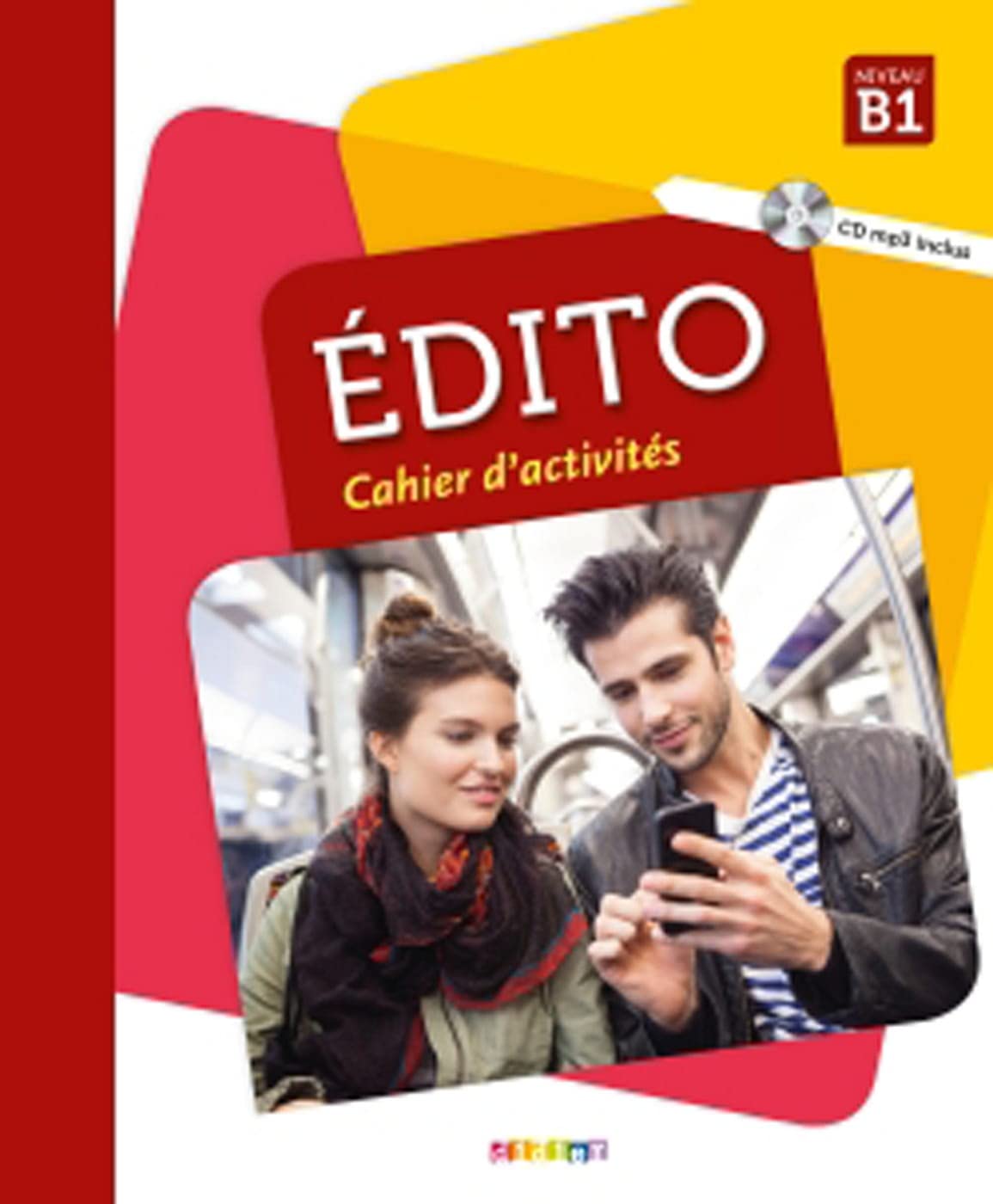 Édito B1, 2. Édition. Cahier d'exercices + CD MP3: Cahier d'activités + CD MP3