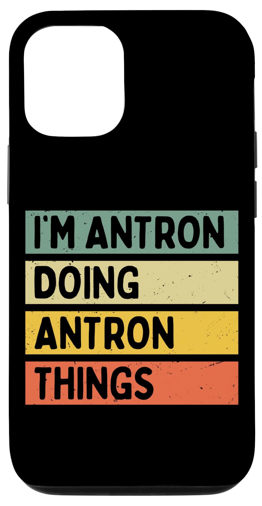 iPhone 14 I'm Antron Doing Antron Things Funny Personalized Quote Case