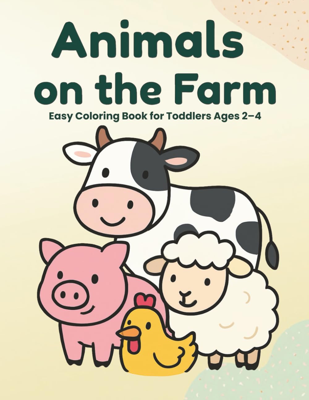 Animals on the Farm: Easy Coloring Book for Toddlers Ages 2–4 (Toddler Animal Coloring Books)