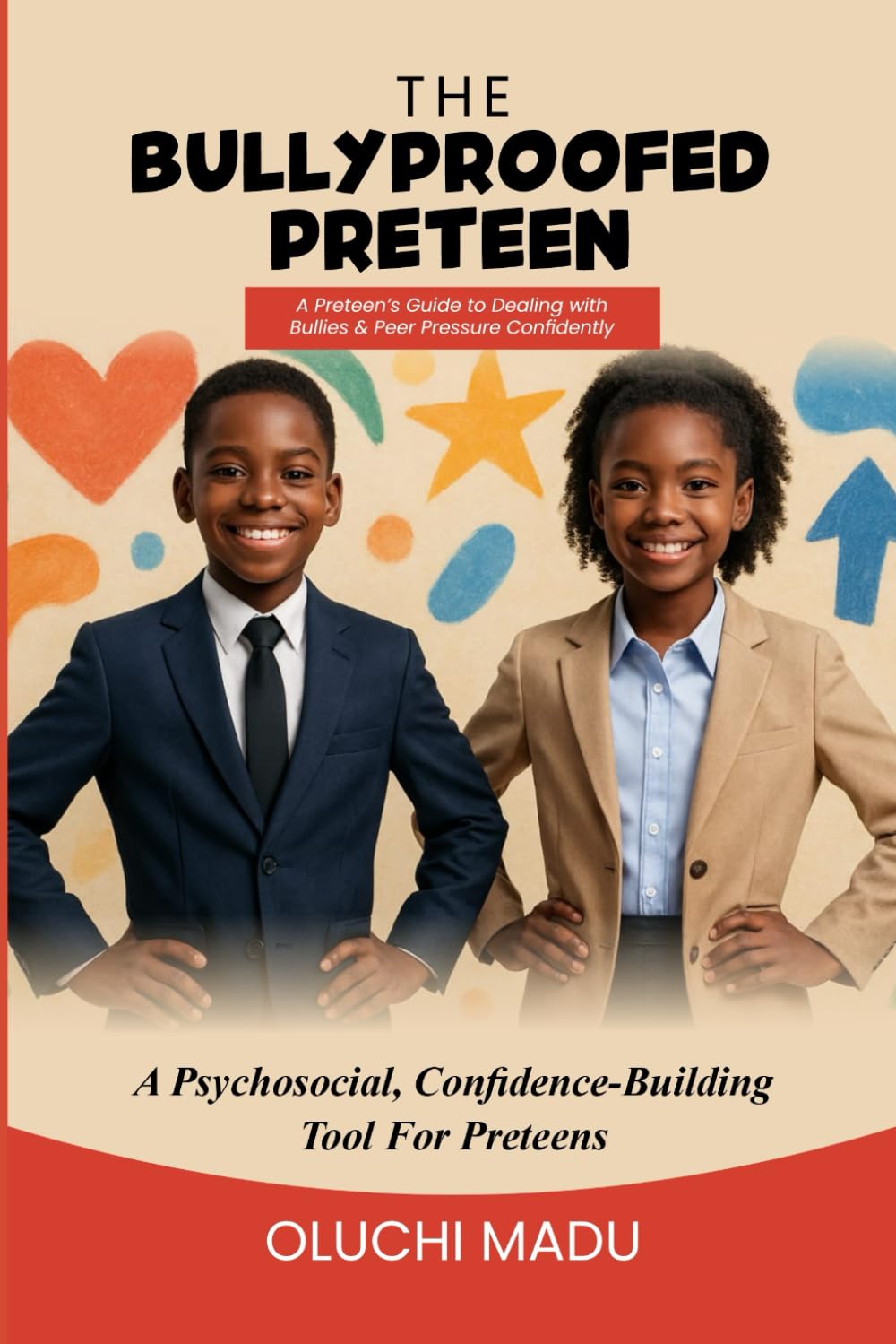 The Bullyproofed Preteen: A Preteen’s Guide to Dealing with Bullies & Peer Pressure Confidently