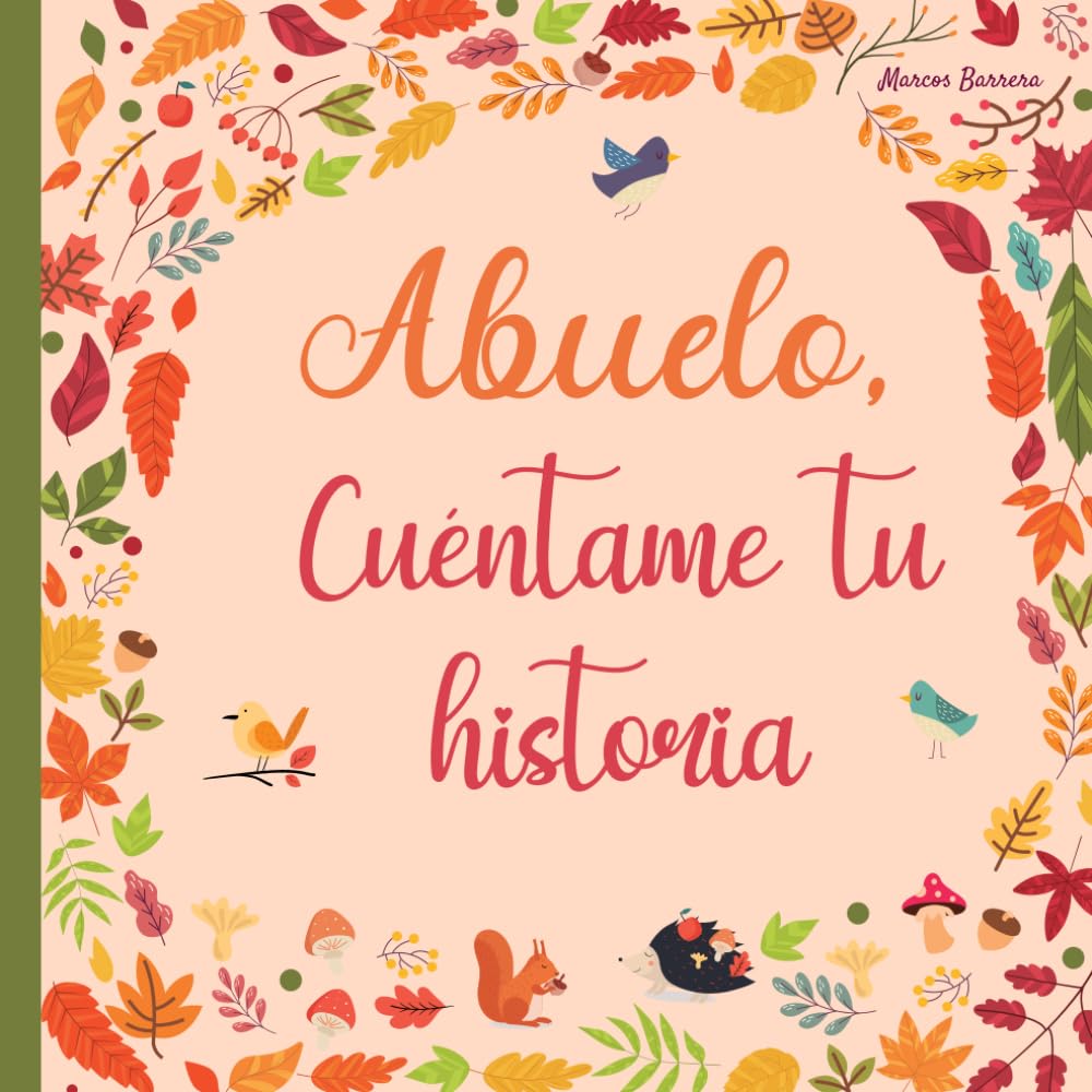 Abuelo cuéntame tu historia: 120 preguntas para averiguar la historia de tu abuelo | Un libro para completar sobre la vida de tu abuelo | Abuelo hablame de ti