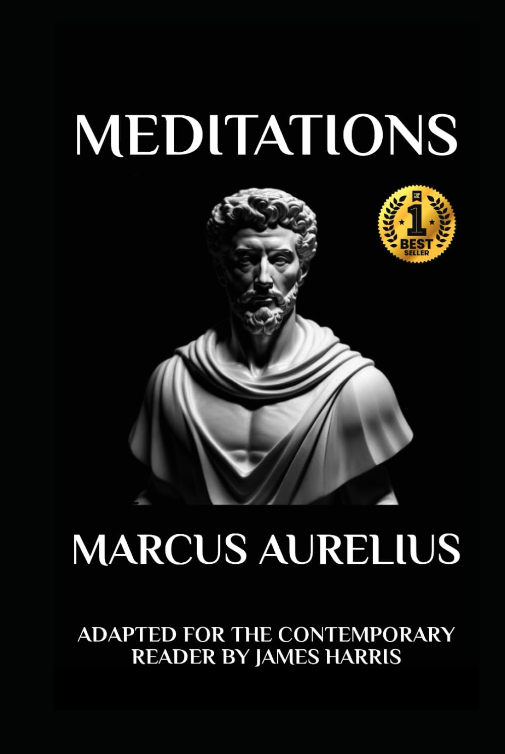Marcus Aurelius - Meditations: Adapted for the Contemporary Reader: Adapted for the Contemporary Reader (Greek & Roman Stoic Philosophy)