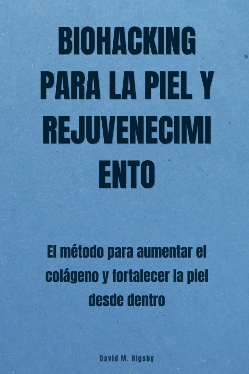 Biohacking para la piel y rejuvenecimiento: El método para aumentar el colágeno y fortalecer la piel desde dentro
