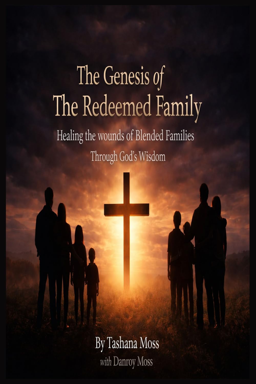 THE GENESIS OF THE REDEEMED FAMILY: Healing the Wounds of Blended Families Through God’s Wisdom