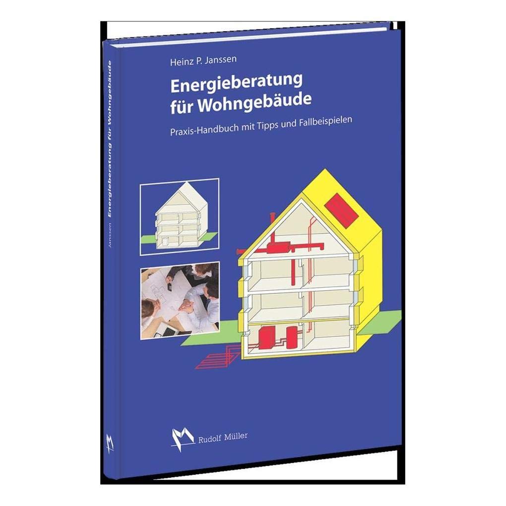 Energieberatung für Wohngebäude: Praxishandbuch mit Tipps und Fallbeispielen