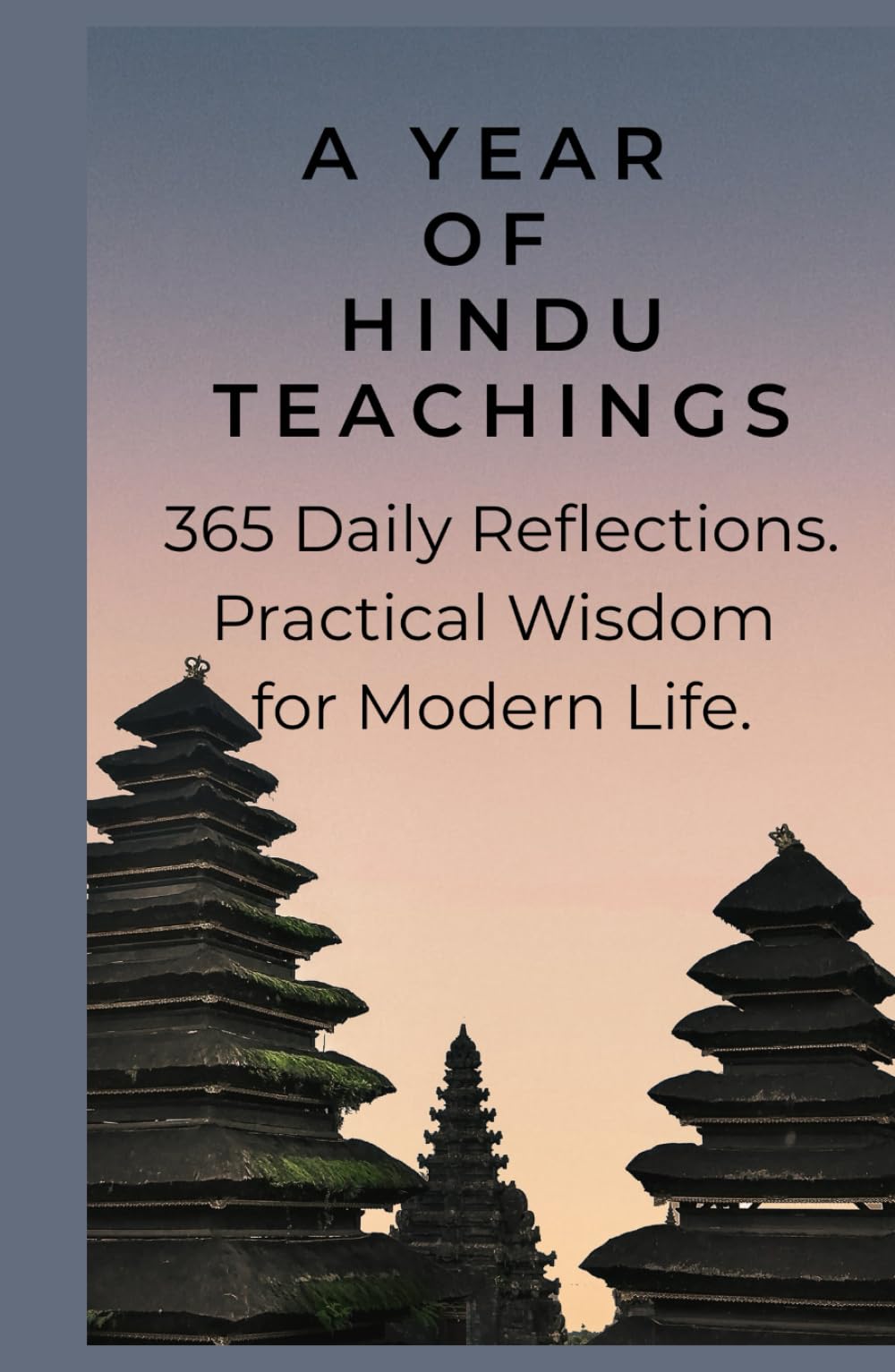 A Year of Hindu Teachings: 365 Daily Reflections and Practical Wisdom for Modern Life.