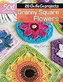 50 Cents a Pattern: Granny Square Flowers: 20 On the Go projects