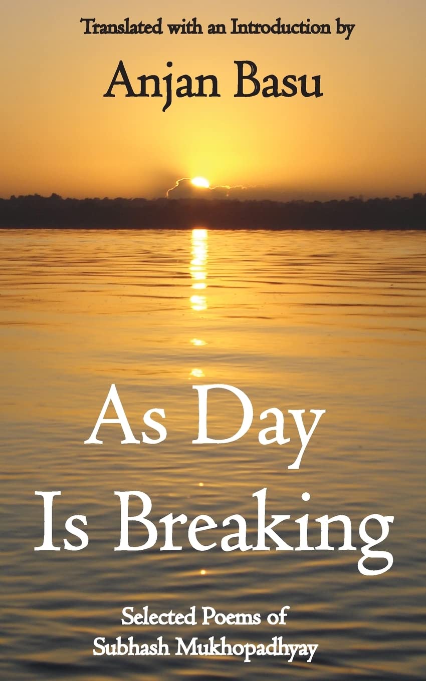 As Day Is Breaking: Selected Poems of Subhash Mukhopadhyay