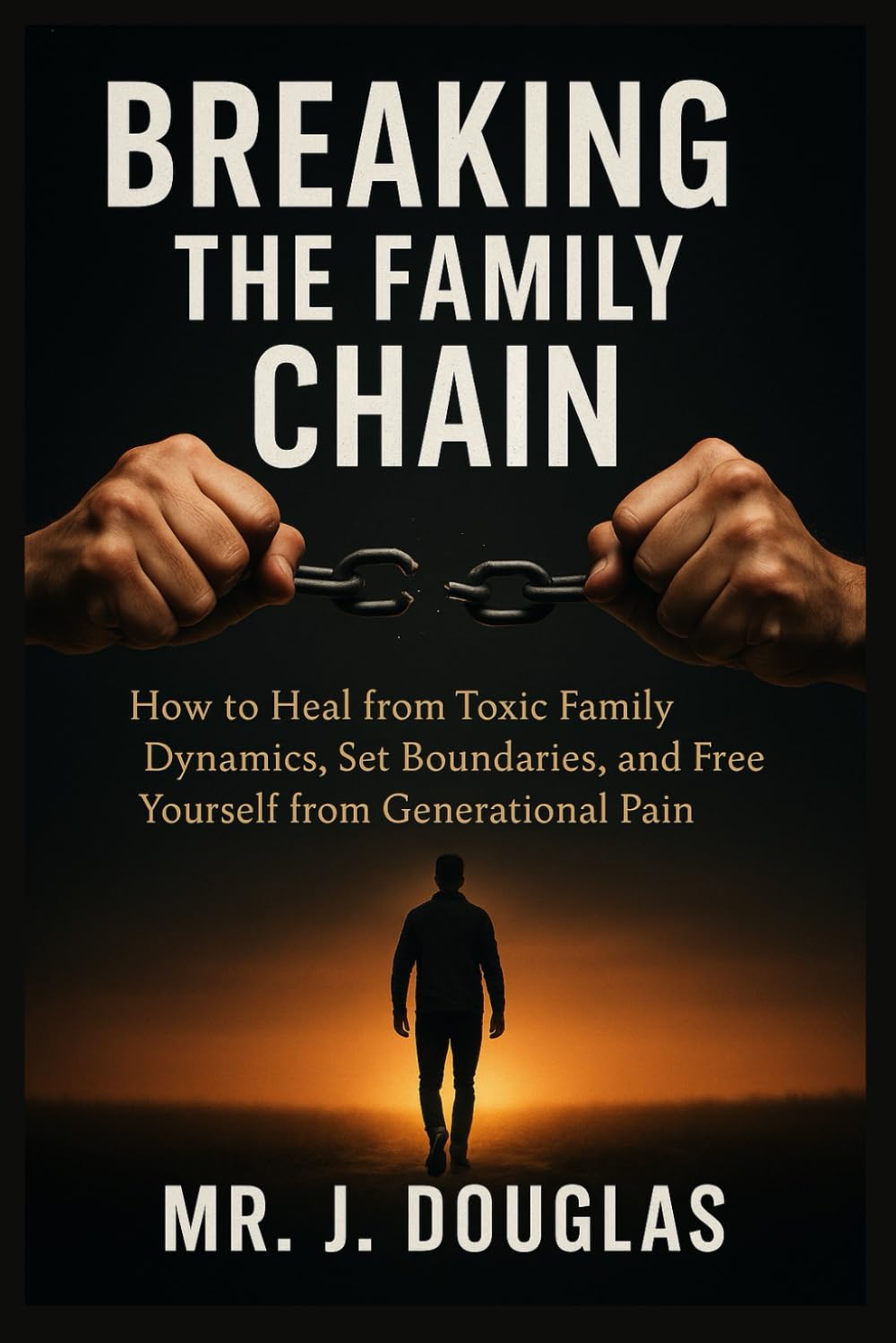 BREAKING THE FAMILY CHAIN: (Break Free from Unhealthy Family Dynamics and Reclaim Your Peace of Mind, breaking generational curses and family ... Book For Dealing with Toxic Family Members)