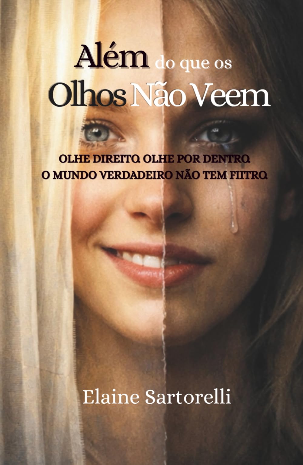 Além do que os Olhos Não Veem: OLHE DIREITO OLHE POR DENTRO O MUNDO VERDADEIRO NÃO TEM FIITRO