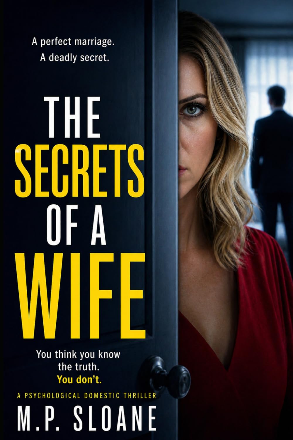 The Secrets of a Wife: A Psychological Domestic Thriller About Marriage, Betrayal, and the Dangerous Lies Behind Closed Doors: 1 (The Women Who Decide)