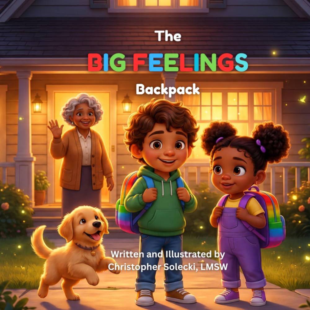 The Big Feelings Backpack: A Children’s Book About Managing Anger, Sadness, and Worry