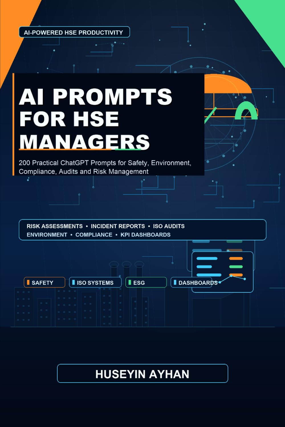 AI PROMPTS FOR HSE MANAGERS: 200 Practical ChatGPT Prompts for Safety, Environment, Compliance, Audits and Risk Management