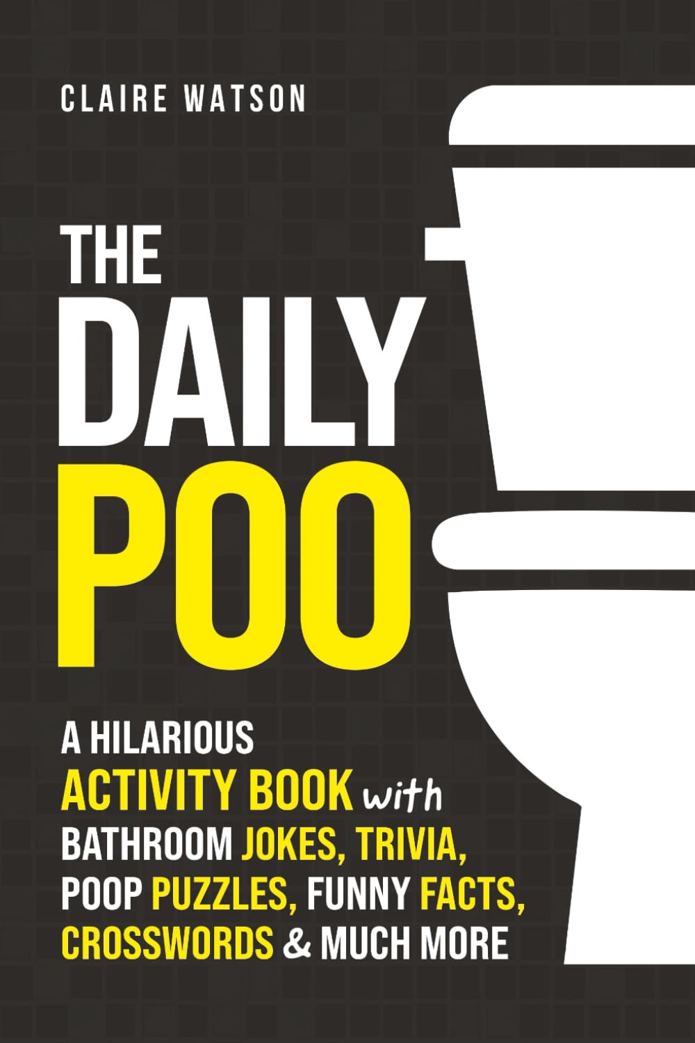 The Daily Poo: A Hilarious Activity Book with Bathroom Jokes, Trivia, Poop Puzzles, Funny Facts, Crosswords & Much More