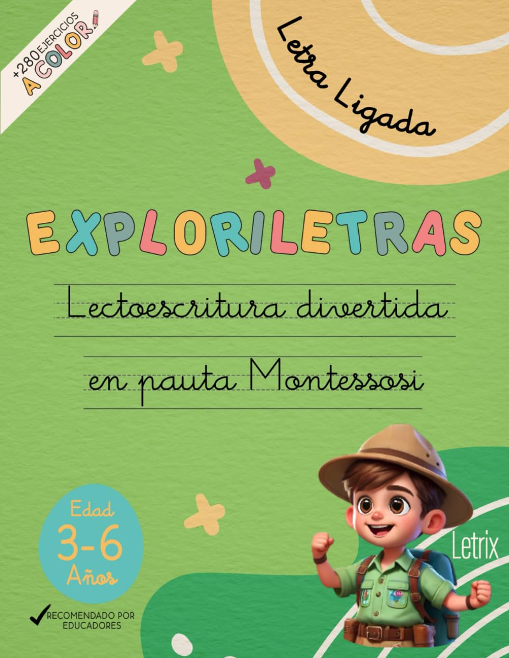 EXPLORILETRAS. LECTOESCRITURA DIVERTIDA CON PAUTA MONTESSORI: Actividades y juegos para aprender a leer y escribir paso a paso con letra ligada para niños de 3 a 6 años