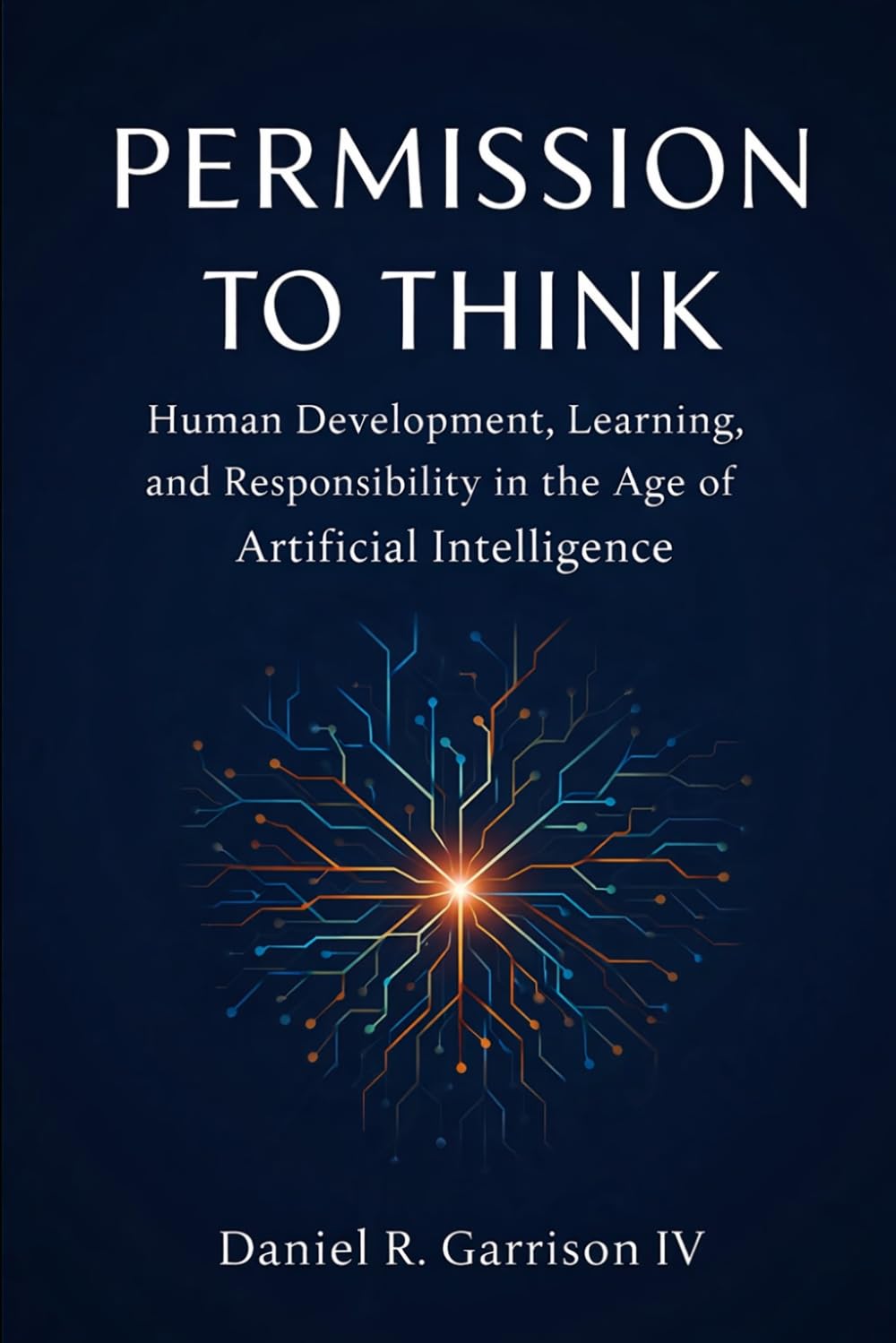Permission to Think: Human Development, Learning, and Responsibility in the Age of Artificial Intelligence