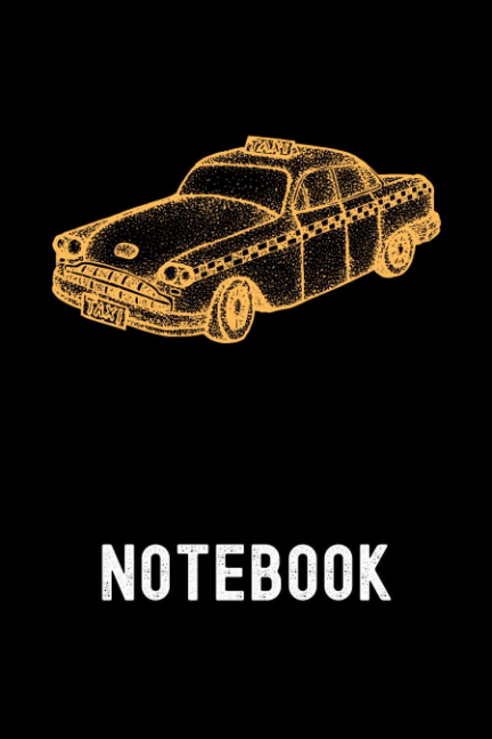 Yellow Taxi Cab Notebook: Gift For Someone Who Is A Taxi Driver Or Who Loves American Cabs - Notebook Log Book Journal.
