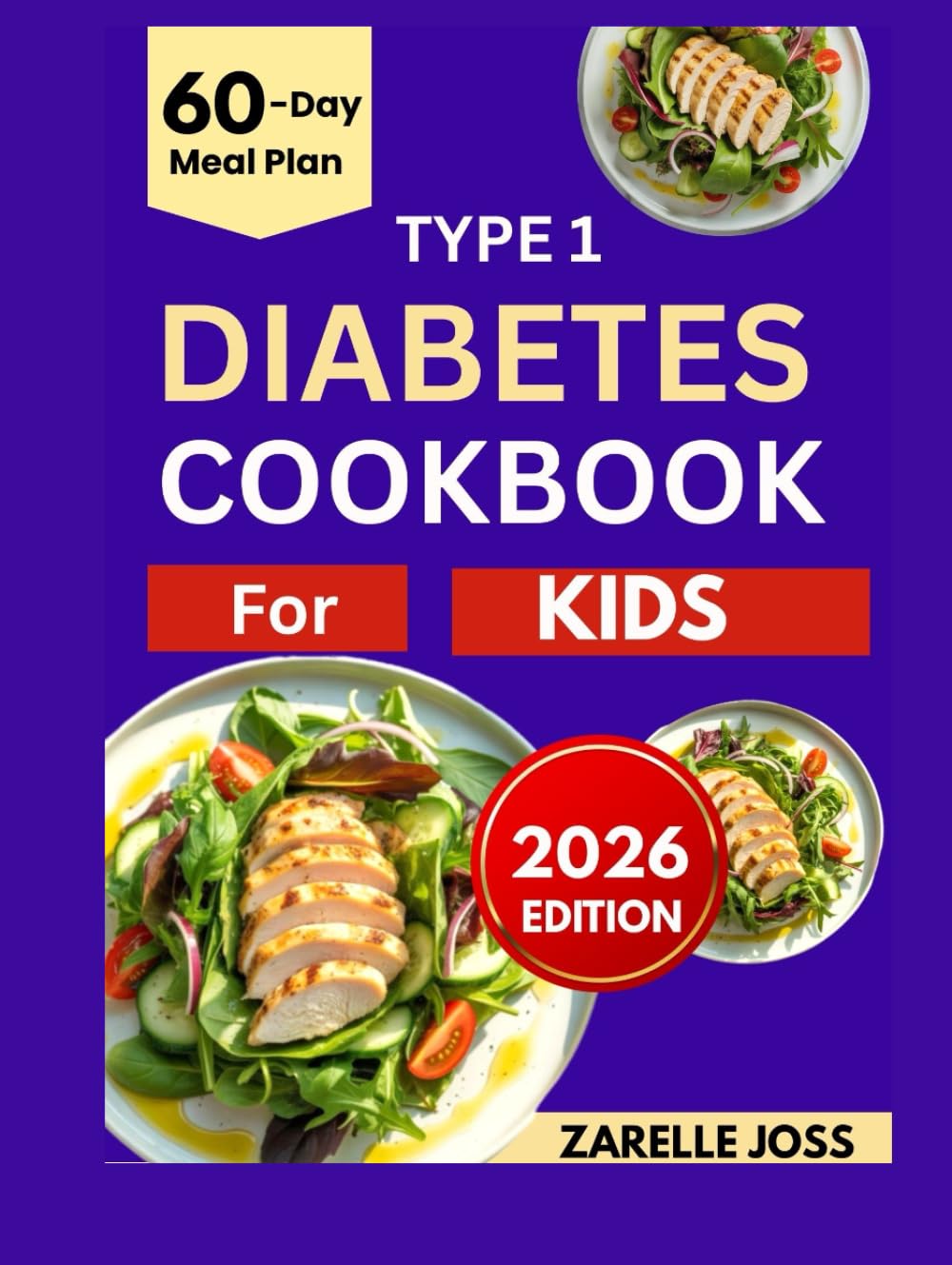 TYPE 1 DIABETES COOKBOOK FOR KIDS: Low-Sugar Fun Recipes with a 60-Day Meal Plan