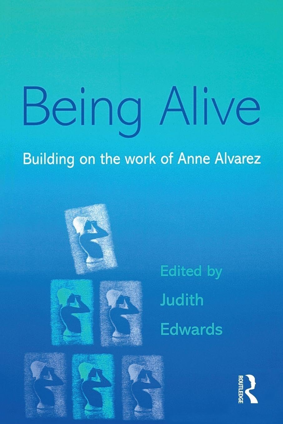 Being Alive: Building on the Work of Anne Alvarez
