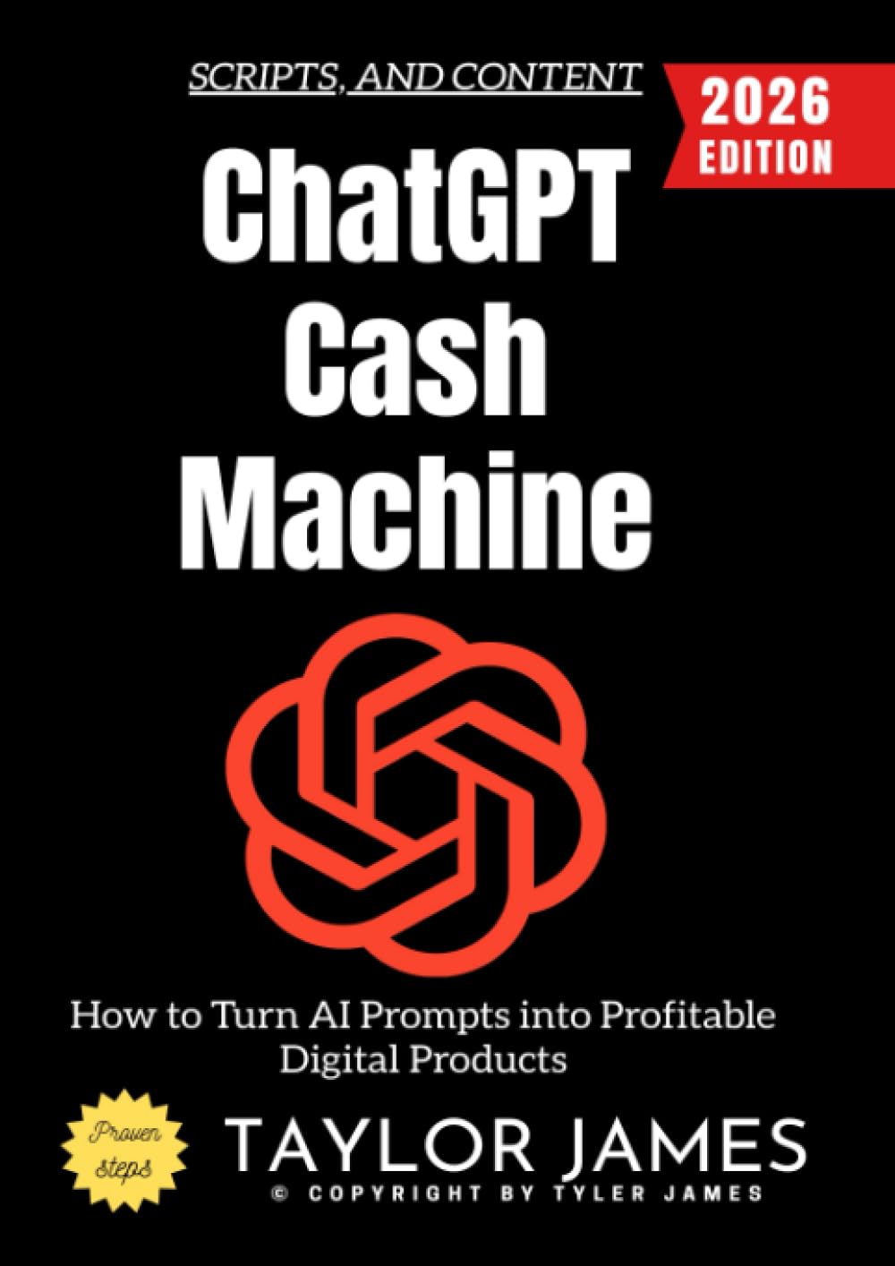 ChatGPT Cash Machine:: How to Turn AI Prompts into Profitable Digital Products, Scripts, and Content