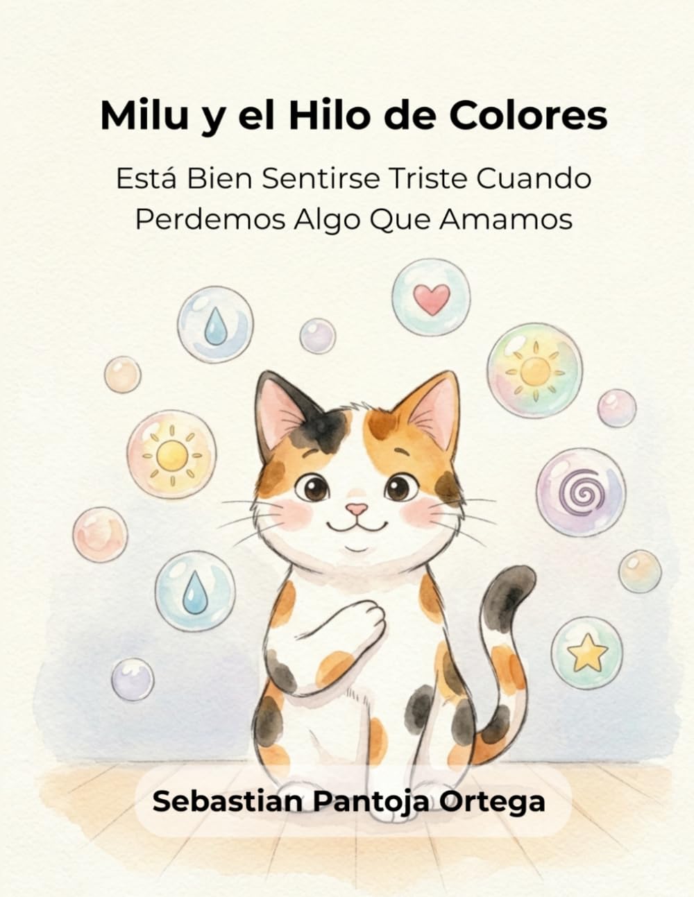 Milu y el Hilo de Colores: Libro interactivo para niños de 3 a 7 años sobre la tristeza: Un cuento para la gestión emocional en la primera infancia. (Mis Seis Colores Internos)
