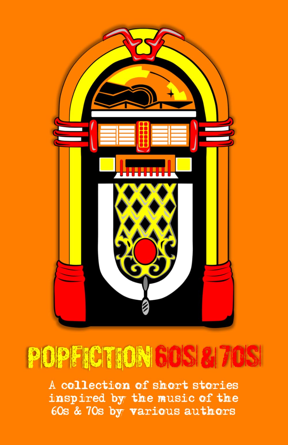 PopFiction: 60s & 70s: A collection of stories Inspired by the music of the 60s & 70s: 1