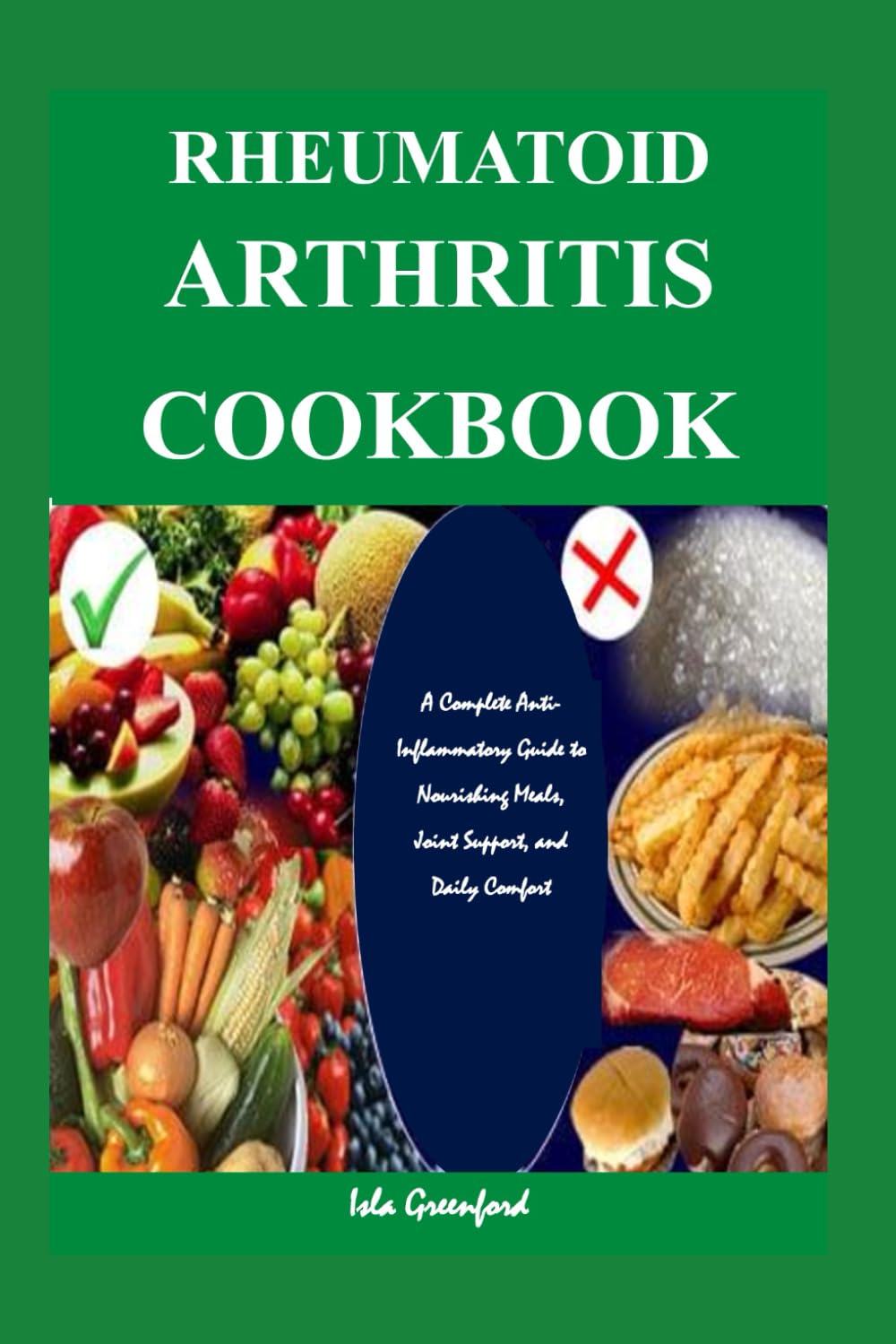 Rheumatoid Arthritis Cookbook: A Complete Anti-Inflammatory Guide to Nourishing Meals, Joint Support, and Daily Comfort