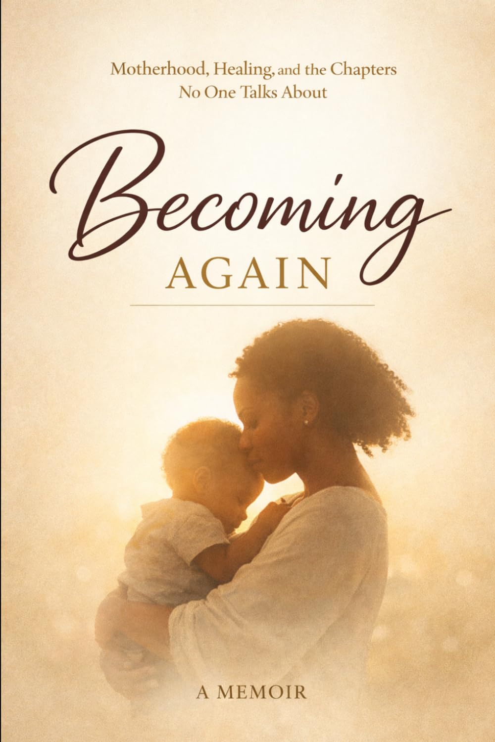 Becoming Again: Motherhood, Healing, and the Chapters No One Talks About