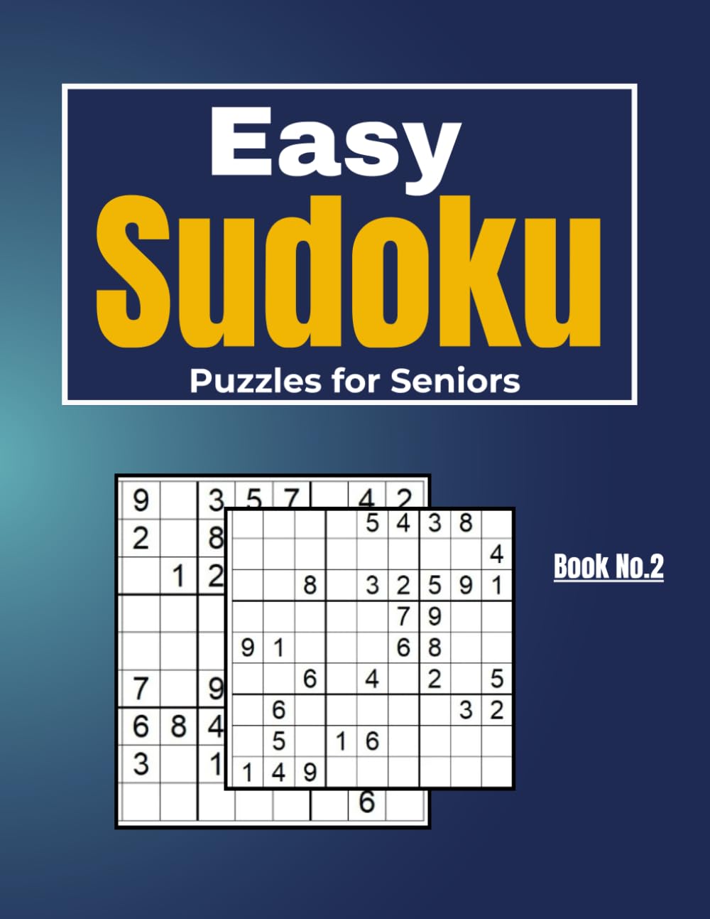 Easy Sudoku Puzzles for Seniors — Book 2: Large Print Easy-to-Moderate Sudoku for Relaxed, Thoughtful Solving (Calm Mind Puzzle Series)