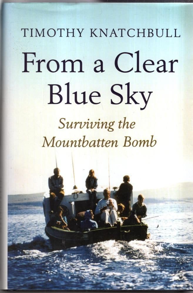 From a Clear Blue Sky: Surviving the Mountbatten Bomb