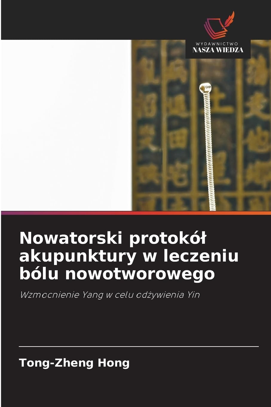 Nowatorski protokól akupunktury w leczeniu bólu nowotworowego: Wzmocnienie Yang w celu od¿ywienia Yin