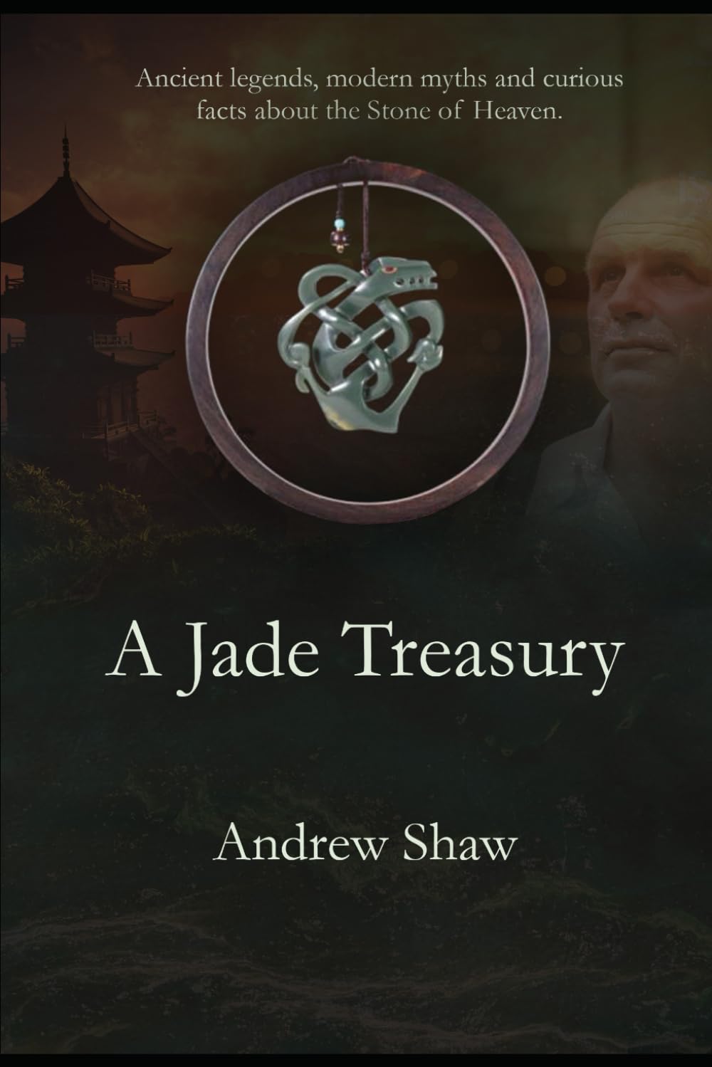 A Jade Treasury: Ancient legends, modern myths, fascinating stories and strange facts surrounding the Stone of Heaven      Paperback – November 10, 2024