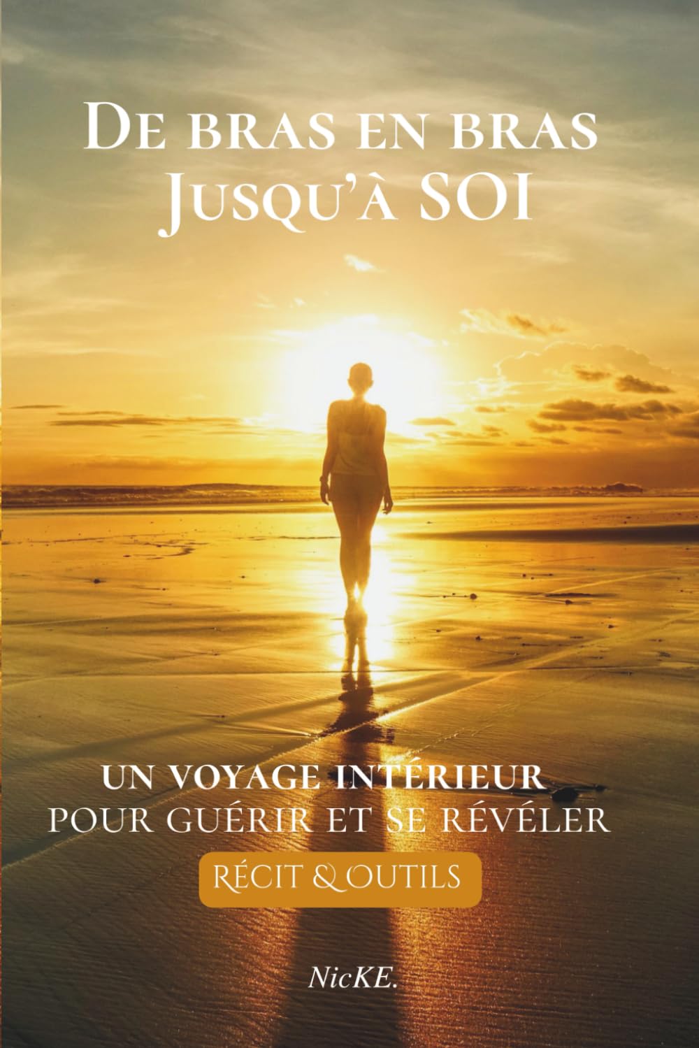 De Bras en Bras jusqu'à SOI: Un voyage intérieur pour guérir et se révéler