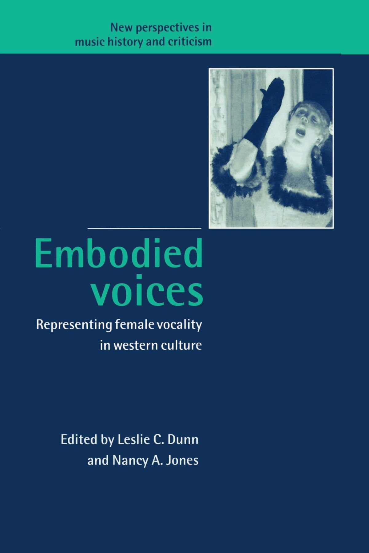 Embodied Voices: Representing Female Vocality in Western Culture