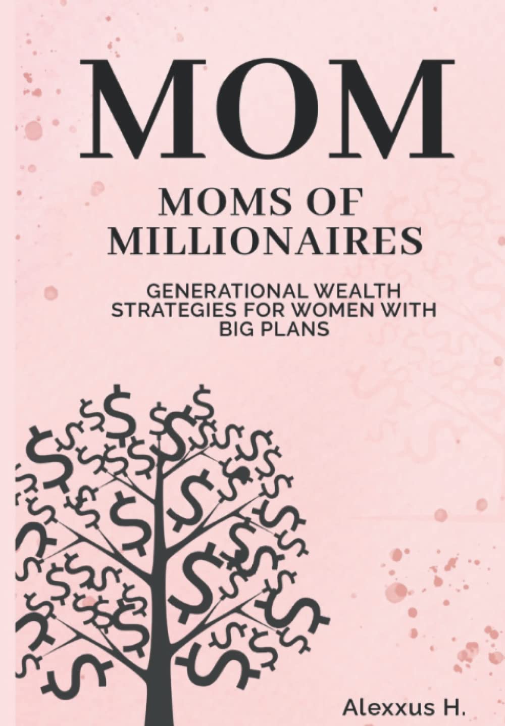 Moms Of Millionaires: Guide To Building Generational Wealth
