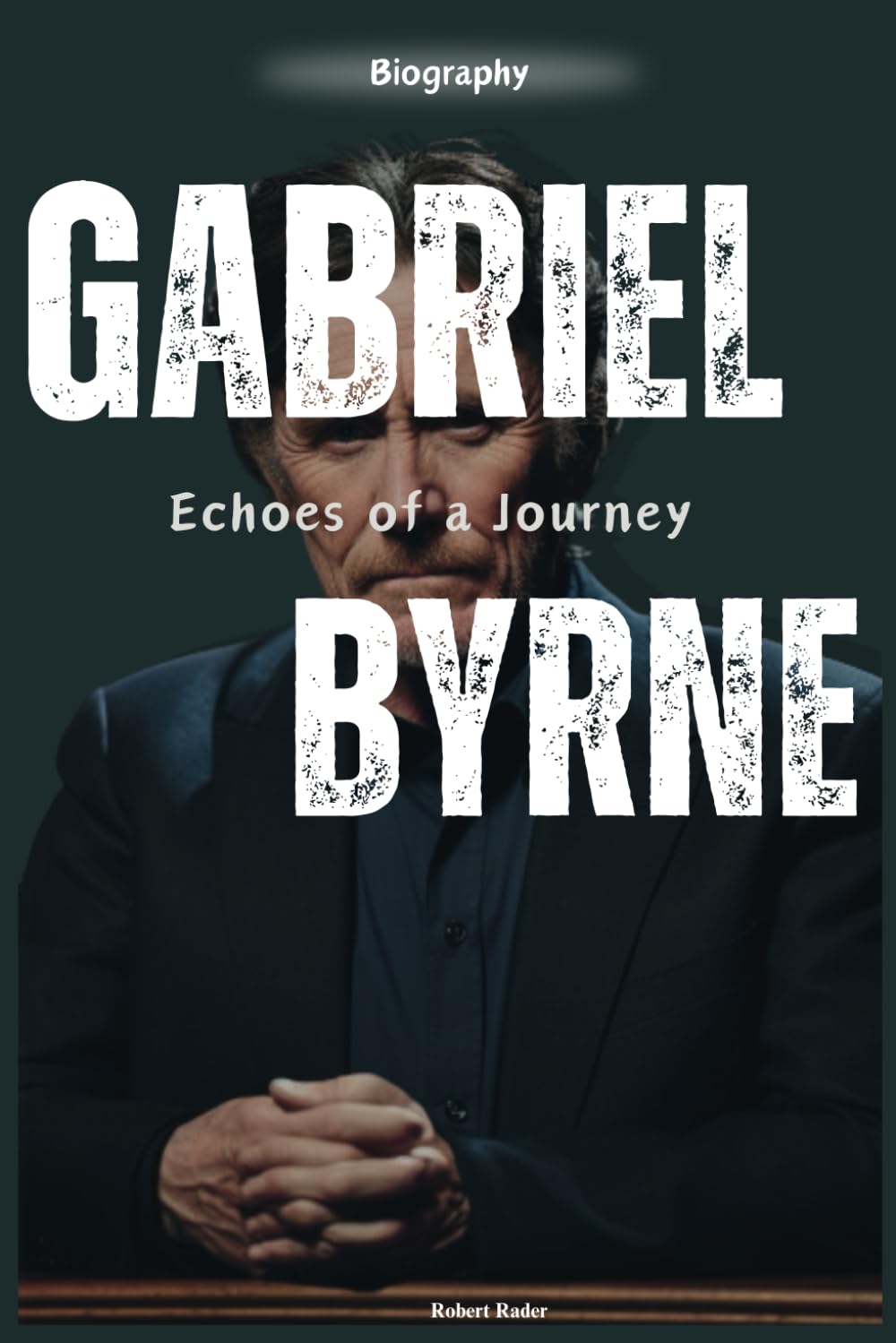 Gabriel Byrne Biography: Echoes of a Journey