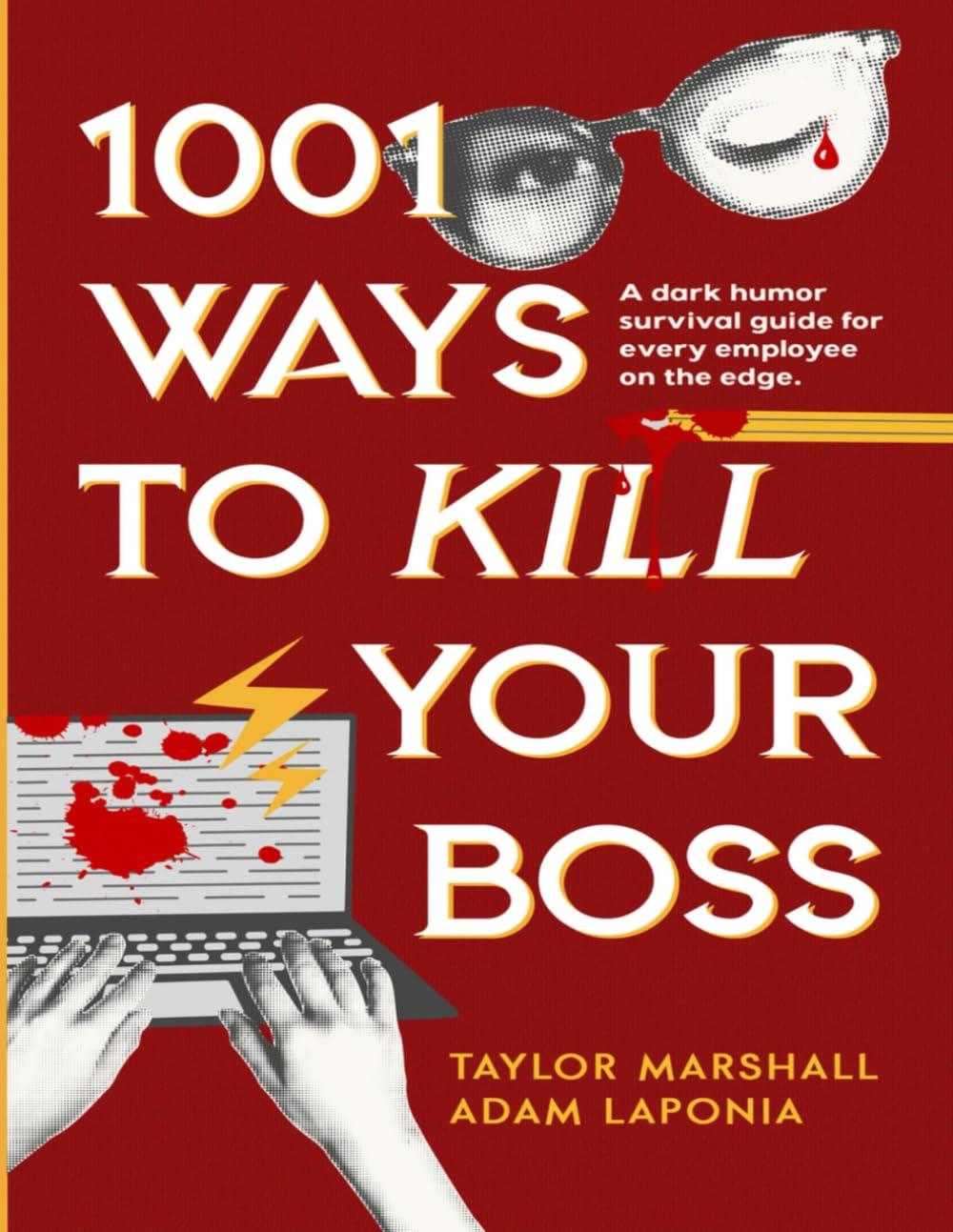 1001 Ways to Kill Your Boss: A Comical Guide to Surviving (and Thriving in) the Workplace