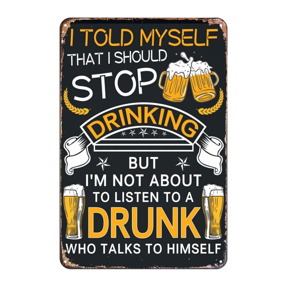 I Told Myself To Stop Drinking But I Won’T Listen To A Drunk Funny Metal Tin Sign - Bar, Man Cave, Home Wall Decor - 5.5X8 Inch Sarcastic Poster