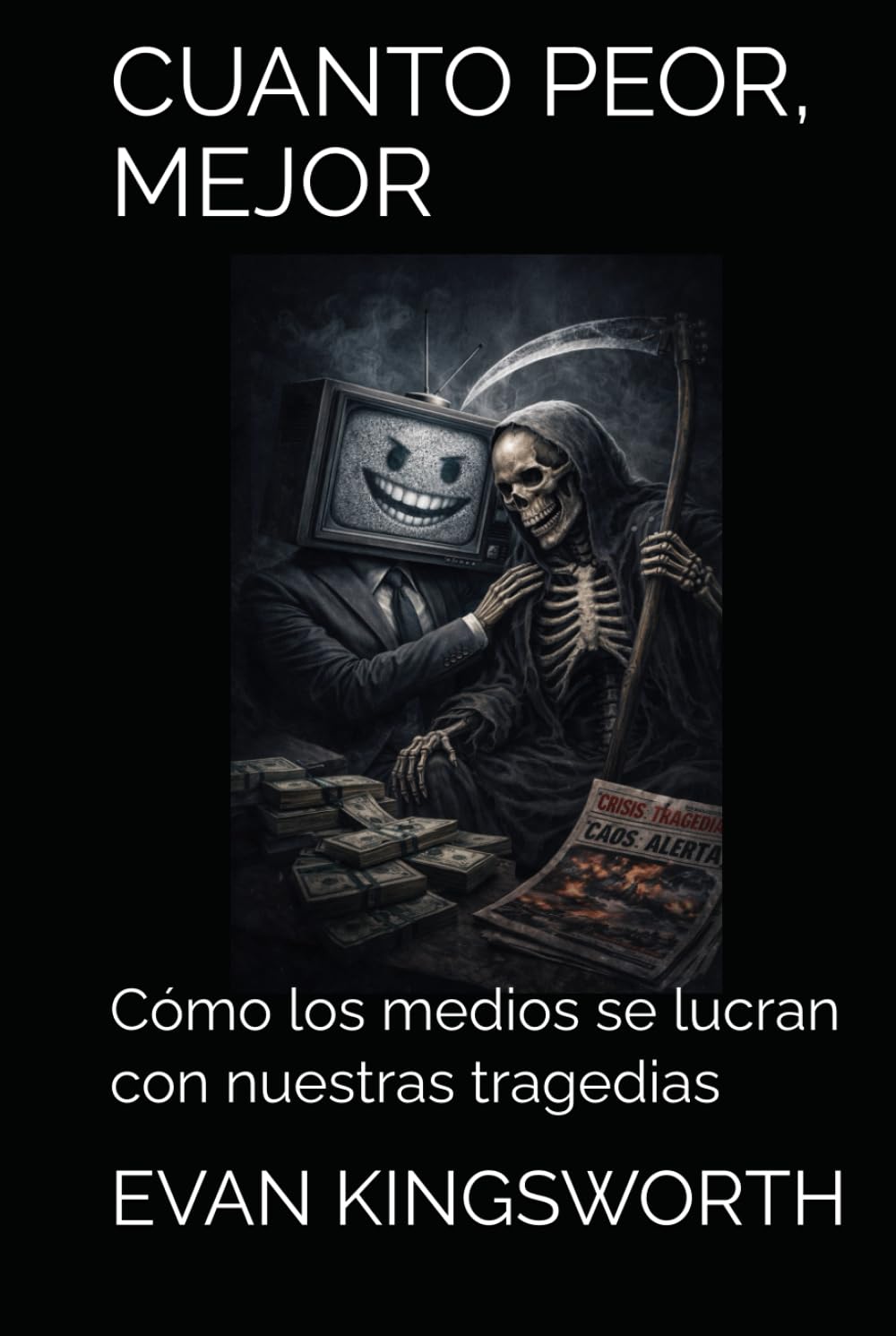 CUANTO PEOR, MEJOR: Cómo los medios se lucran con nuestras tragedias