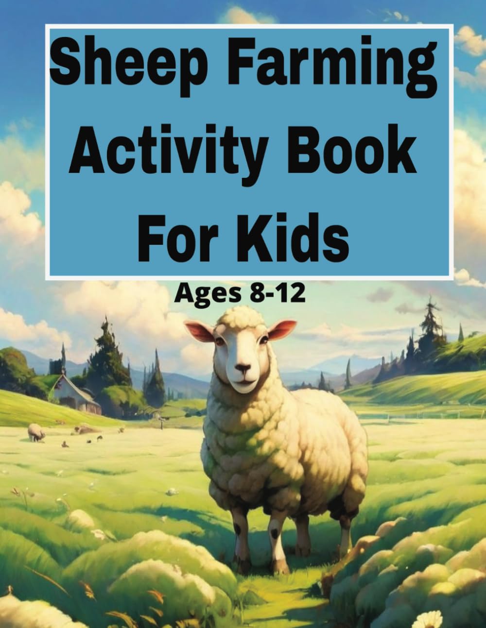Sheep Farming Activity Book For Kids: Harry Is A Farmer Follow Him And Friends In This Fun Learning Farm Story Puzzle Book For Ages 8-12