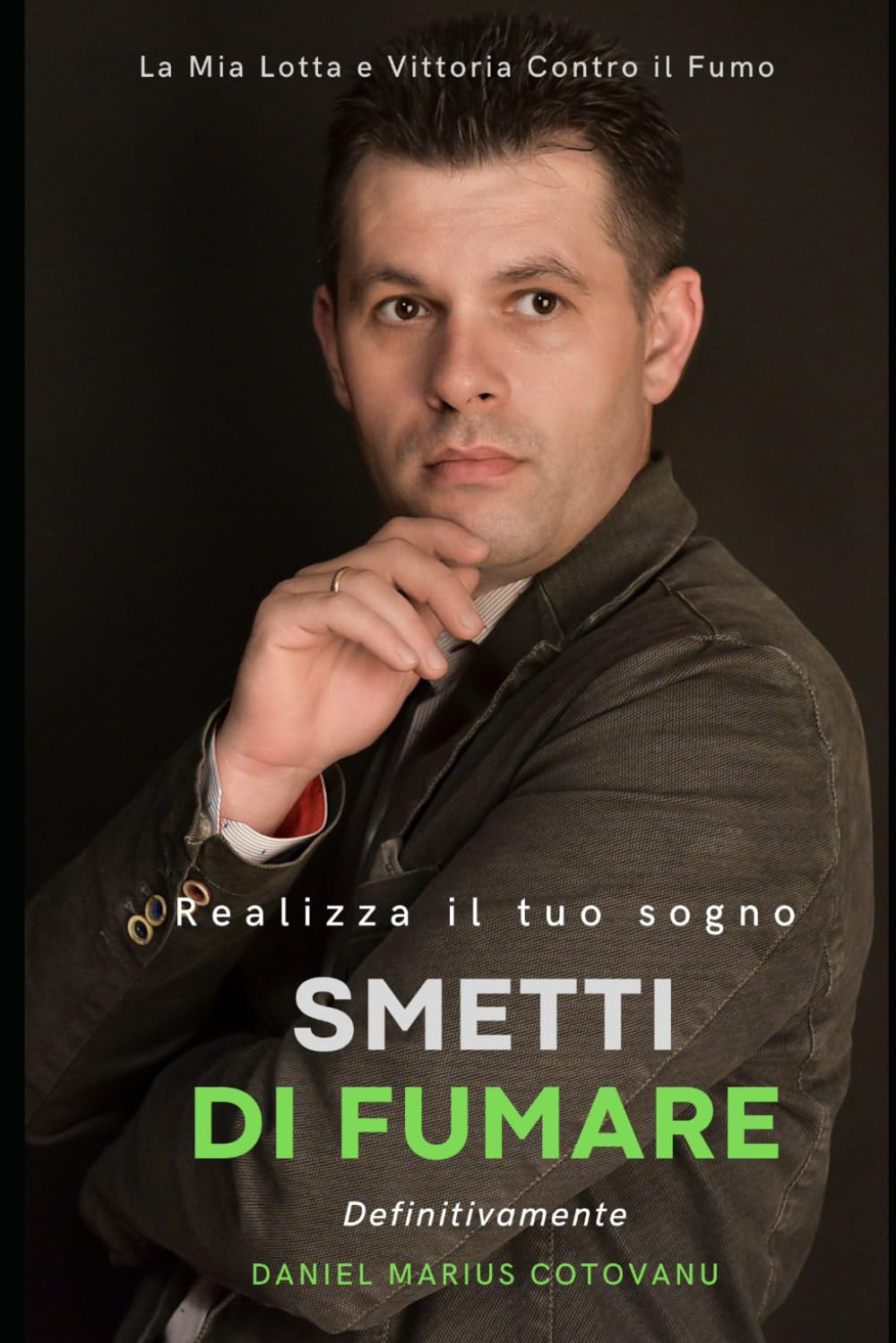 Smetti di Fumare Definitivamente: Realizza il Tuo Sogno e Smetti di Fumare Definitivamente